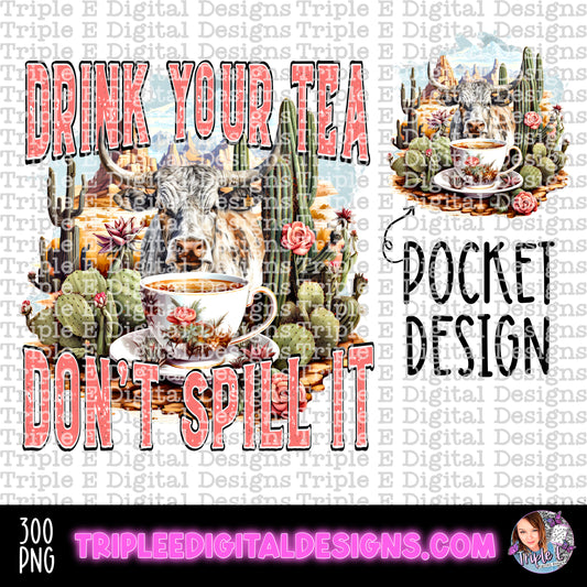 Drink Your Tea Don’t Spill It Design PNG