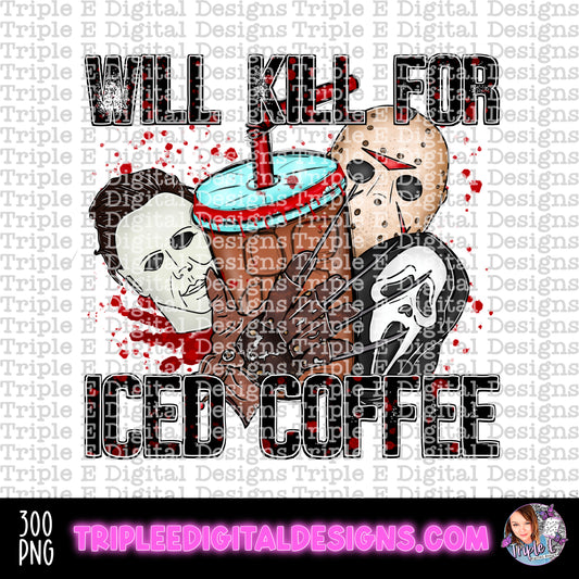 Will Kill for Iced Coffee Design PNG