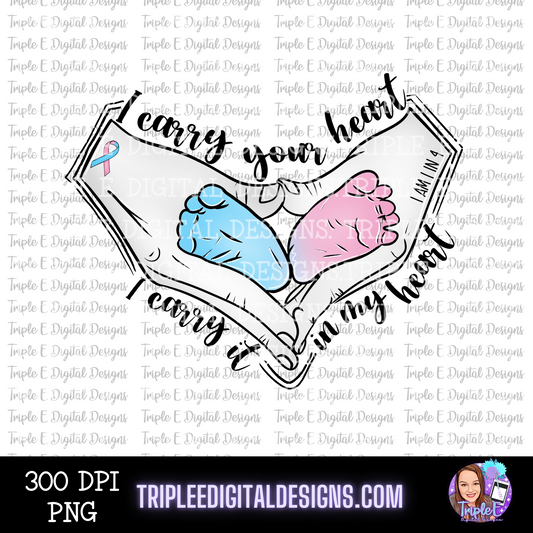 I Carry Your Heart Infant and Pregnancy Loss Awareness PNG